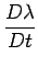 $\displaystyle \frac{D\lambda}{Dt}$