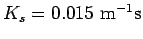 $K_s=0.015~{\rm
m^{-1} s}$
