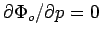 $\partial
\Phi_o/\partial p=0$