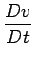 $\displaystyle \frac{Dv}{Dt}$