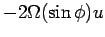 $\displaystyle -2\Omega(\sin\phi) u$